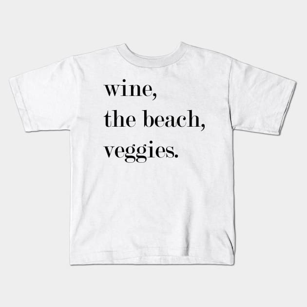 Wine, The Beach, Veggies. Kids T-Shirt by Woozy Swag